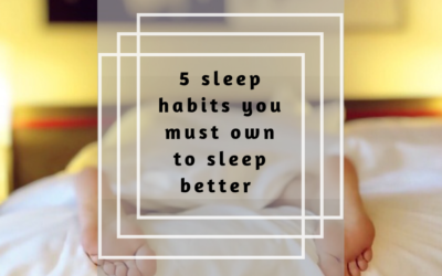 5 Sleep Habits You Must Own To Sleep Better