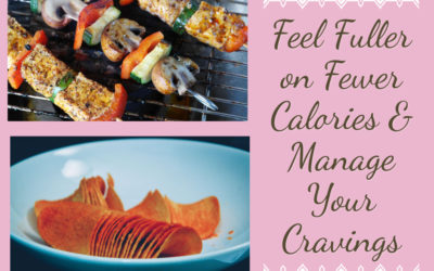 Feel Full On Fewer Calories; manage your cravings