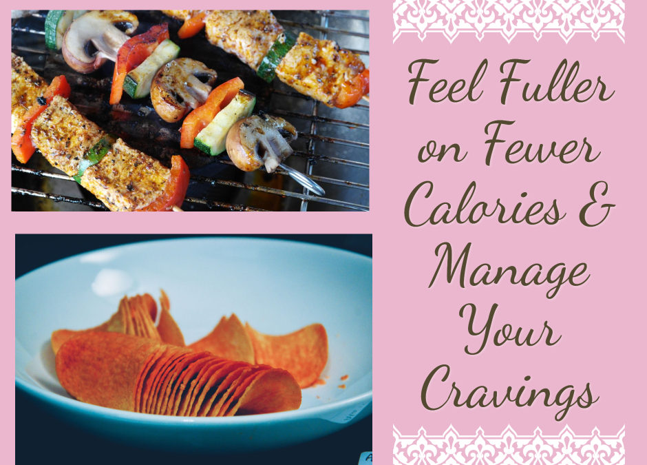 Feel Full On Fewer Calories; manage your cravings