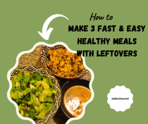 How to make three fast, easy and healthy leftover meals in one hour