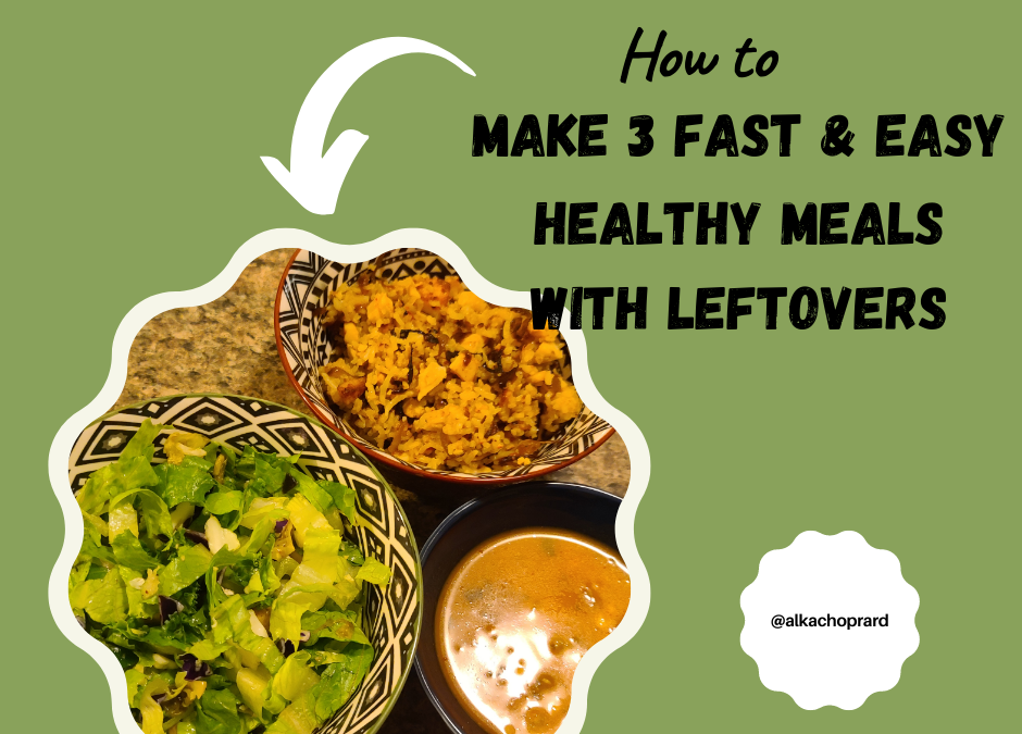 How to make three fast, easy and healthy leftover meals in one hour